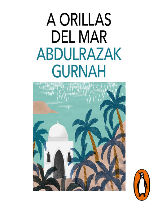Title details for A orillas del mar. Premio Nobel de Literatura 2021 by Abdulrazak Gurnah - Available